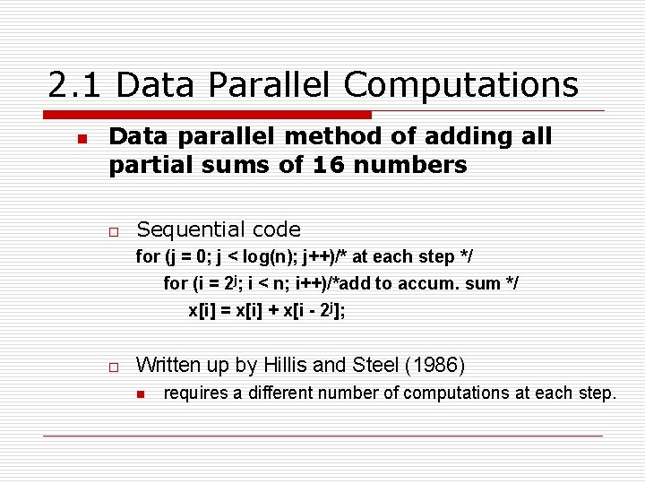 2. 1 Data Parallel Computations n Data parallel method of adding all partial sums