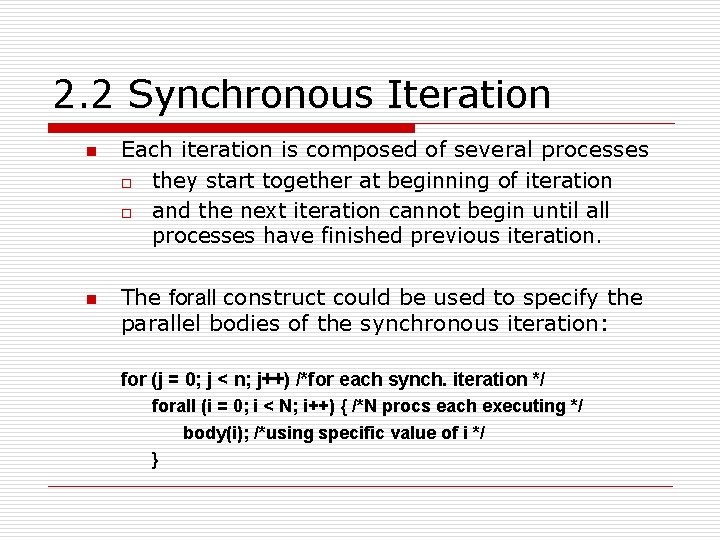 2. 2 Synchronous Iteration n n Each iteration is composed of several processes o