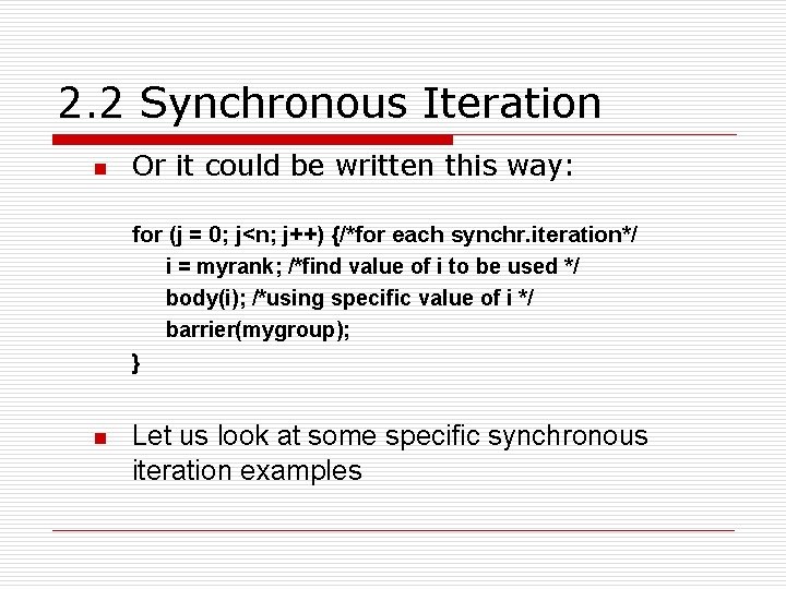 2. 2 Synchronous Iteration n Or it could be written this way: for (j