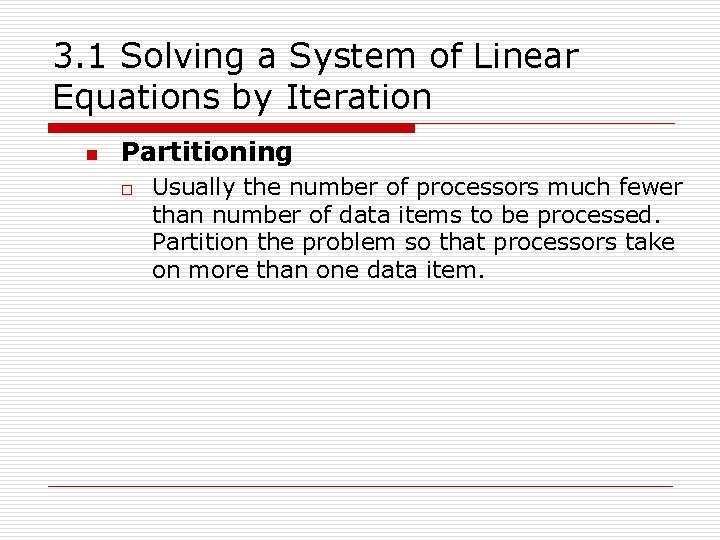 3. 1 Solving a System of Linear Equations by Iteration n Partitioning o Usually