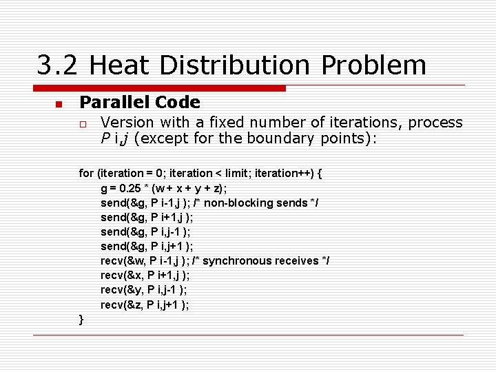 3. 2 Heat Distribution Problem n Parallel Code o Version with a fixed number