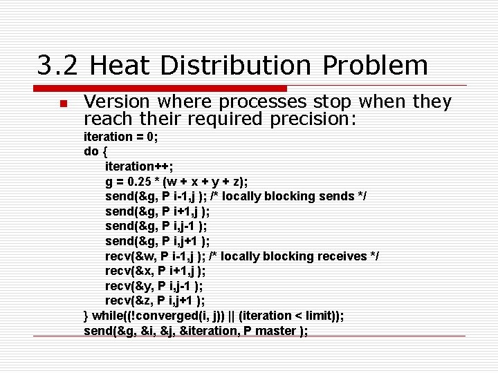 3. 2 Heat Distribution Problem n Version where processes stop when they reach their