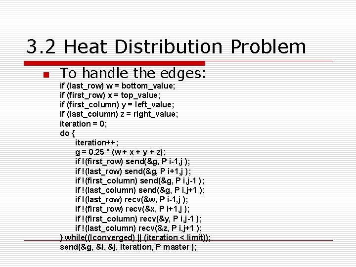 3. 2 Heat Distribution Problem n To handle the edges: if (last_row) w =