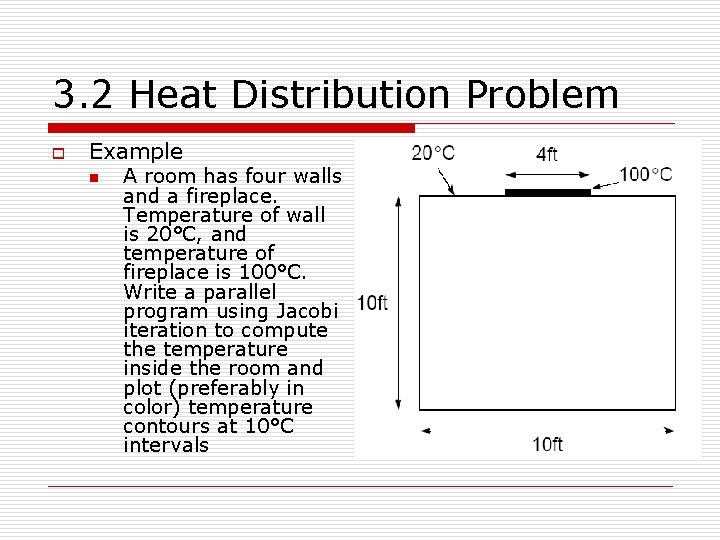 3. 2 Heat Distribution Problem o Example n A room has four walls and