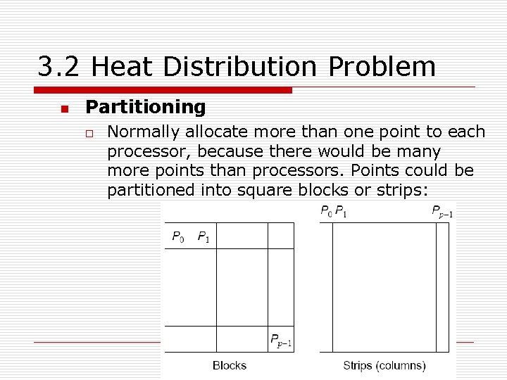 3. 2 Heat Distribution Problem n Partitioning o Normally allocate more than one point