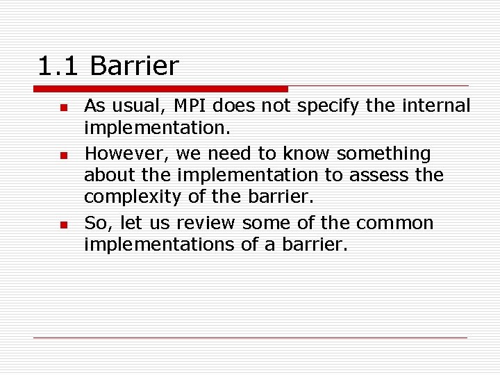 1. 1 Barrier n n n As usual, MPI does not specify the internal