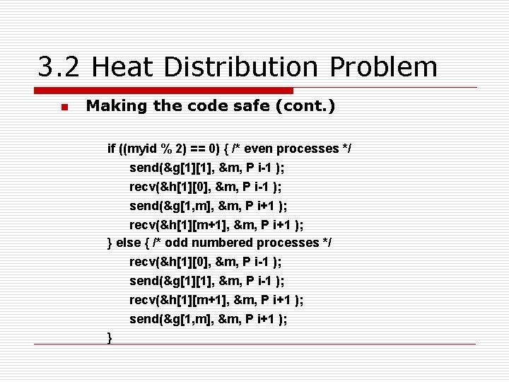 3. 2 Heat Distribution Problem n Making the code safe (cont. ) if ((myid