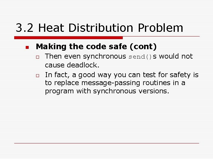 3. 2 Heat Distribution Problem n Making the code safe (cont) o o Then