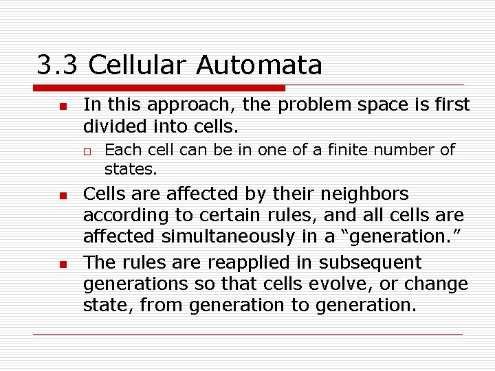 3. 3 Cellular Automata n In this approach, the problem space is first divided