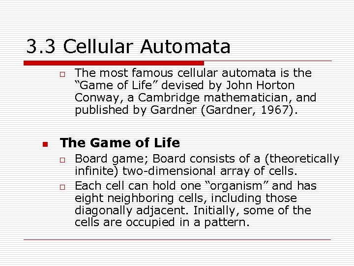 3. 3 Cellular Automata o n The most famous cellular automata is the “Game