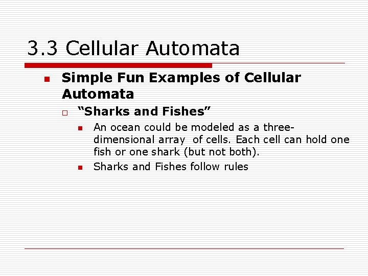 3. 3 Cellular Automata n Simple Fun Examples of Cellular Automata o “Sharks and