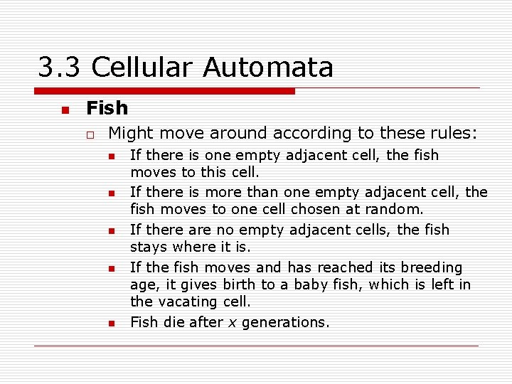 3. 3 Cellular Automata n Fish o Might move around according to these rules: