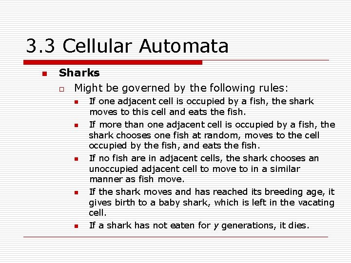 3. 3 Cellular Automata n Sharks o Might be governed by the following rules: