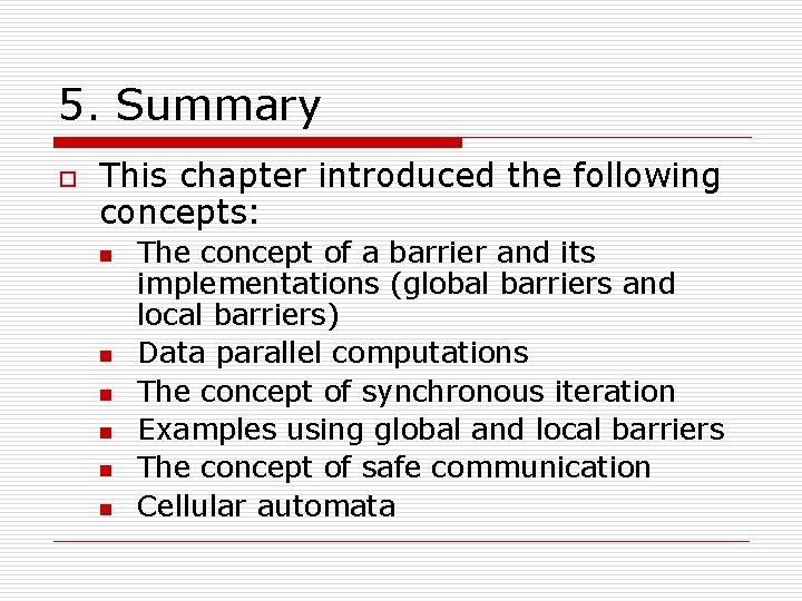 5. Summary o This chapter introduced the following concepts: n n n The concept