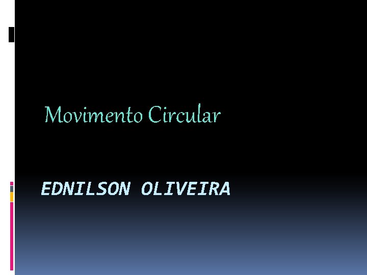 Movimento Circular EDNILSON OLIVEIRA 