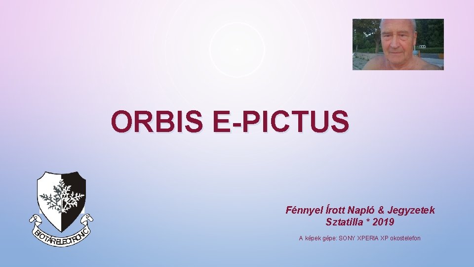 ORBIS E-PICTUS Fénnyel Írott Napló & Jegyzetek Sztatilla * 2019 A képek gépe: SONY