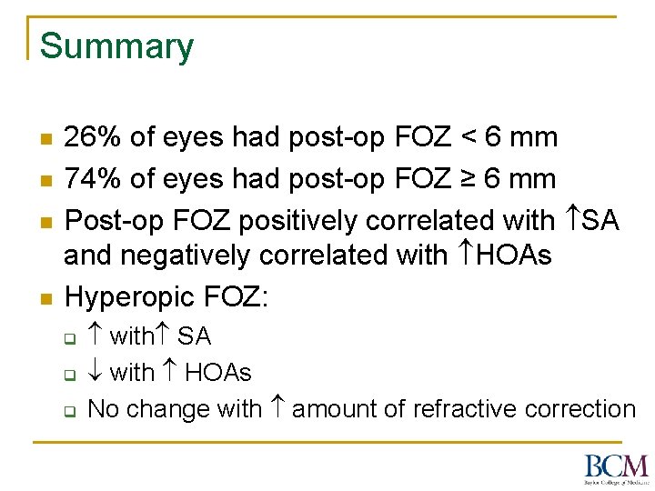 Summary n n 26% of eyes had post-op FOZ < 6 mm 74% of