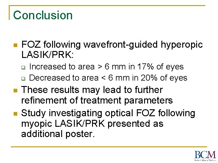 Conclusion n FOZ following wavefront-guided hyperopic LASIK/PRK: q q n n Increased to area