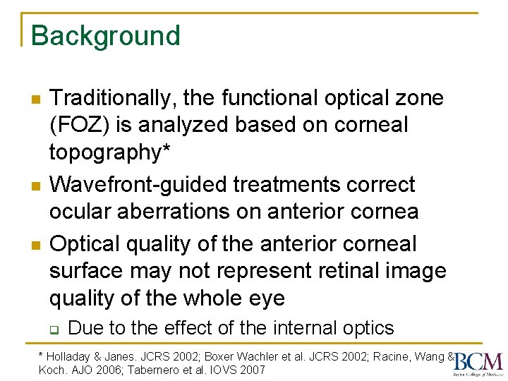 Background n n n Traditionally, the functional optical zone (FOZ) is analyzed based on