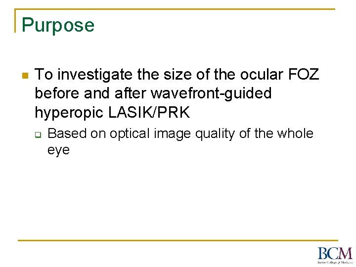 Purpose n To investigate the size of the ocular FOZ before and after wavefront-guided
