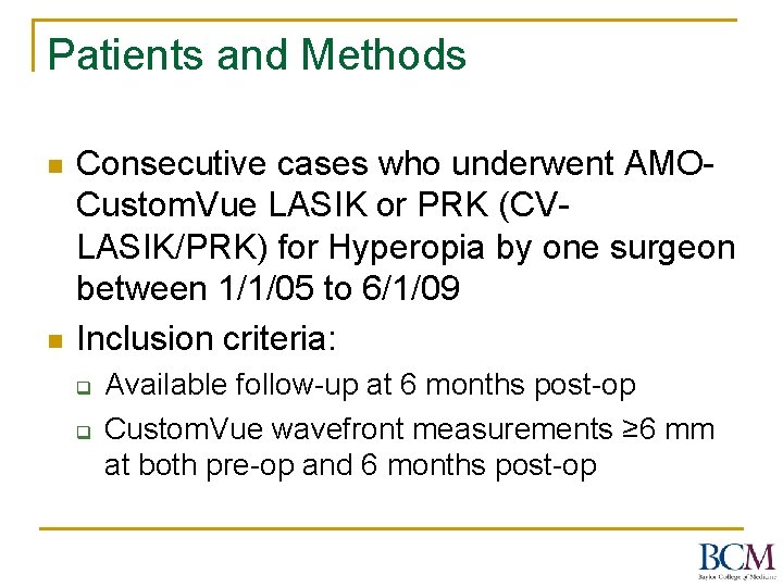 Patients and Methods n n Consecutive cases who underwent AMOCustom. Vue LASIK or PRK