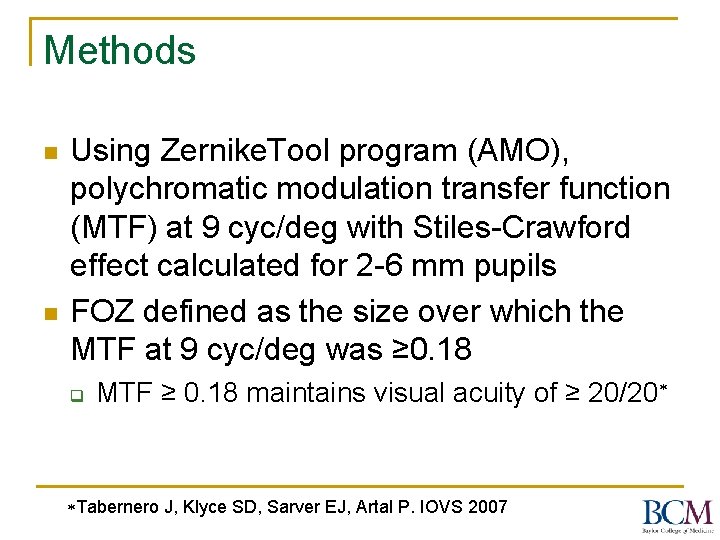 Methods n n Using Zernike. Tool program (AMO), polychromatic modulation transfer function (MTF) at