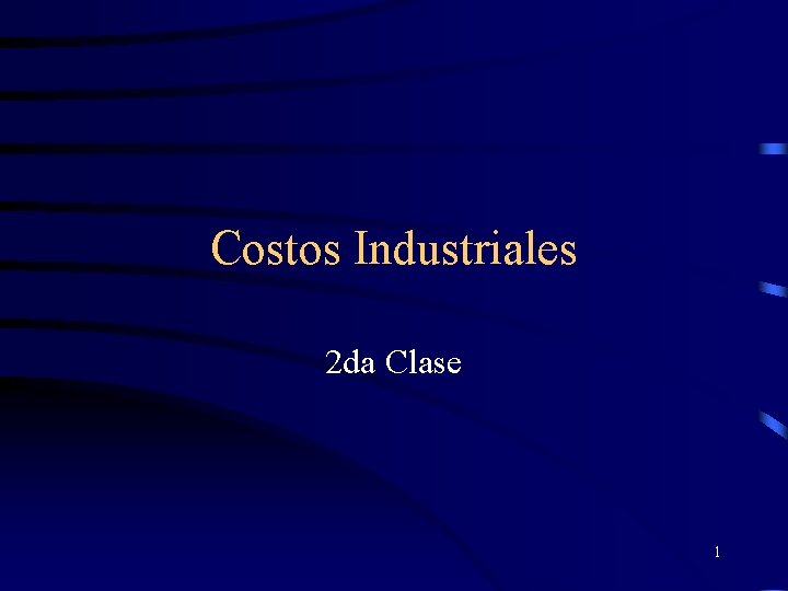 Costos Industriales 2 da Clase 1 