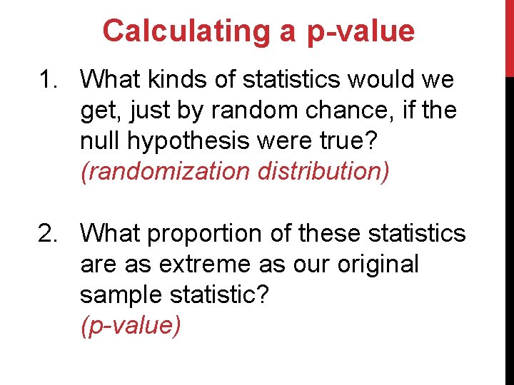 Calculating a p-value 1. What kinds of statistics would we get, just by random