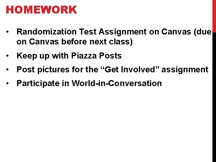 HOMEWORK • Randomization Test Assignment on Canvas (due on Canvas before next class) •