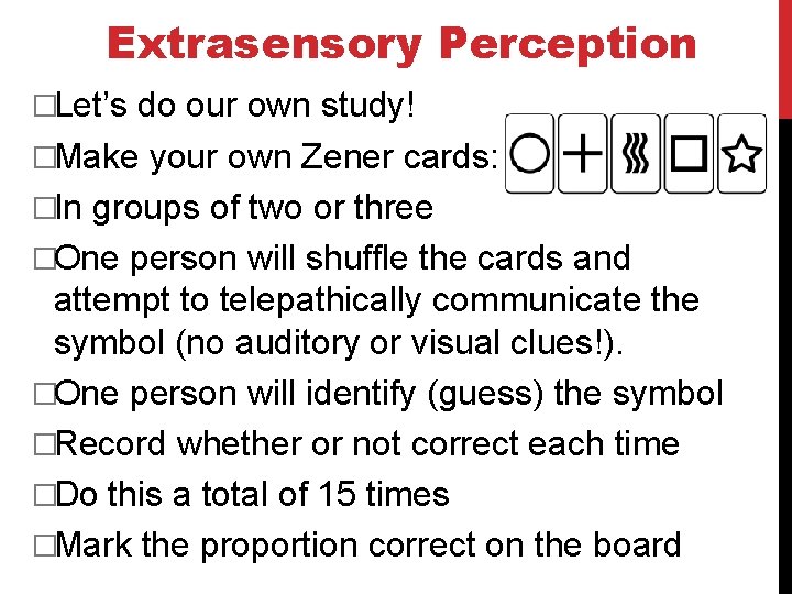 Extrasensory Perception �Let’s do our own study! �Make your own Zener cards: �In groups