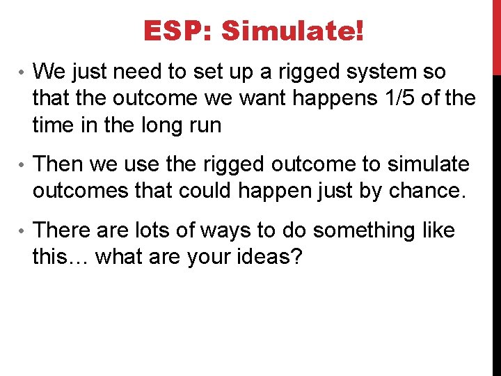 ESP: Simulate! • We just need to set up a rigged system so that