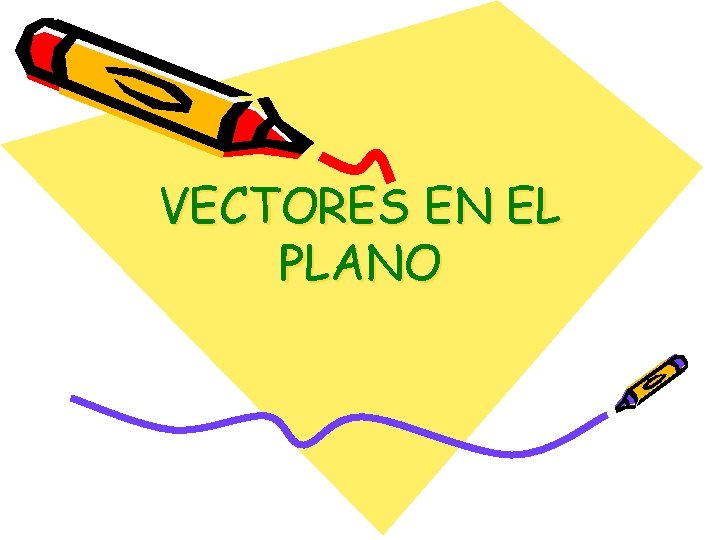 VECTORES EN EL PLANO 