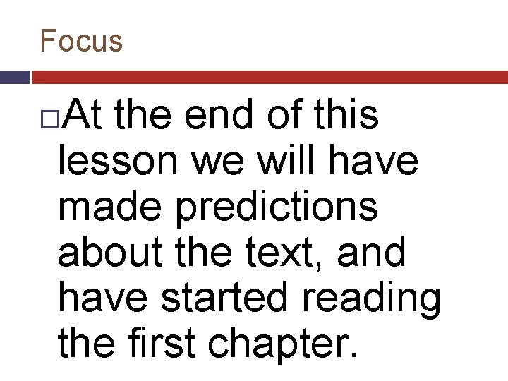Focus At the end of this lesson we will have made predictions about the