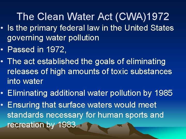 The Clean Water Act (CWA)1972 • Is the primary federal law in the United