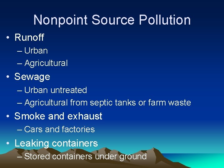 Nonpoint Source Pollution • Runoff – Urban – Agricultural • Sewage – Urban untreated