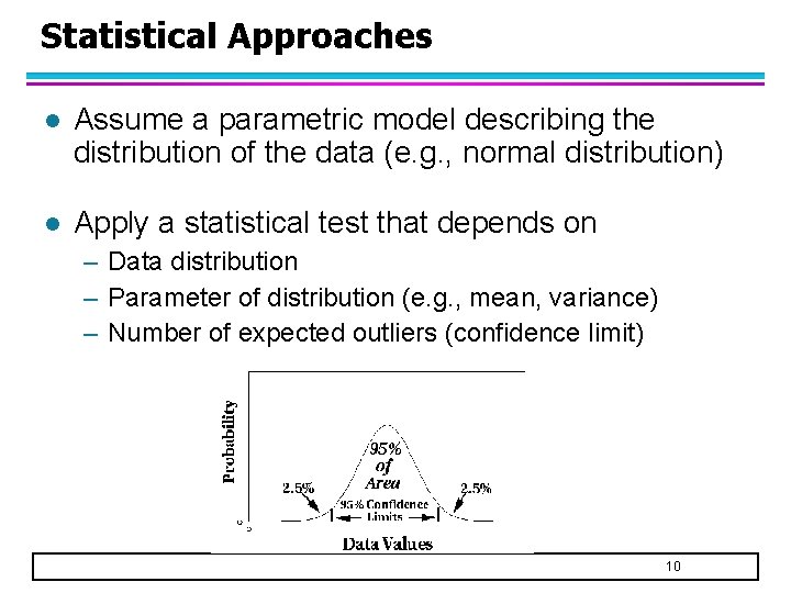 Statistical Approaches l Assume a parametric model describing the distribution of the data (e.