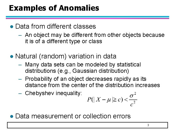 Examples of Anomalies l Data from different classes – An object may be different