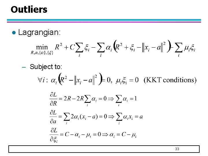 Outliers l Lagrangian: – Subject to: 33 