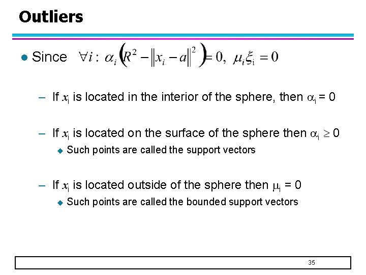 Outliers l Since – If xi is located in the interior of the sphere,