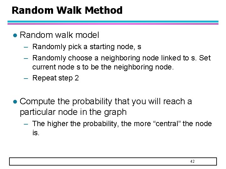 Random Walk Method l Random walk model – Randomly pick a starting node, s