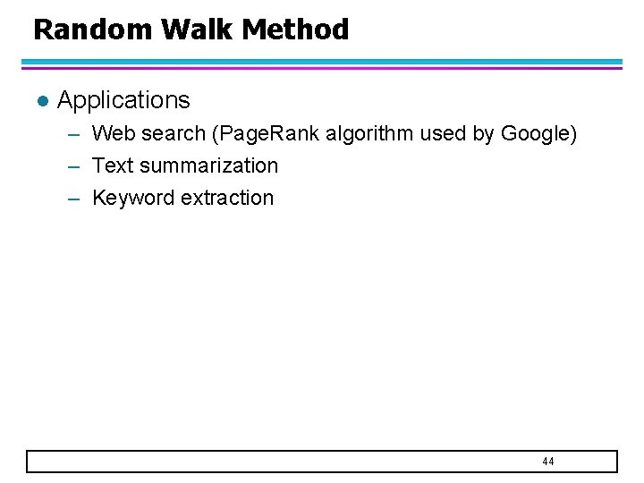 Random Walk Method l Applications – Web search (Page. Rank algorithm used by Google)