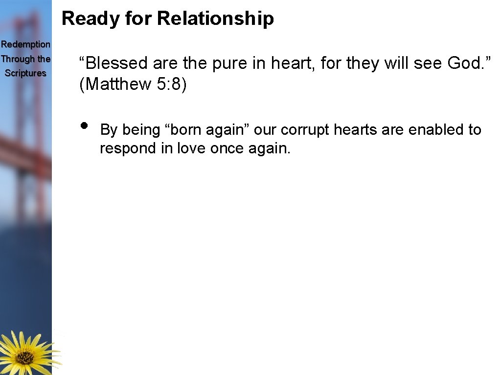 Ready for Relationship Redemption Through the Scriptures “Blessed are the pure in heart, for