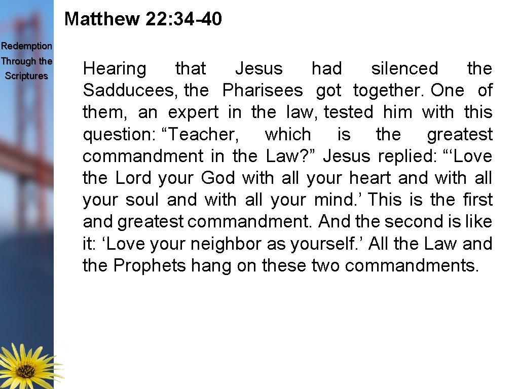 Matthew 22: 34 -40 Redemption Through the Scriptures Hearing that Jesus had silenced the