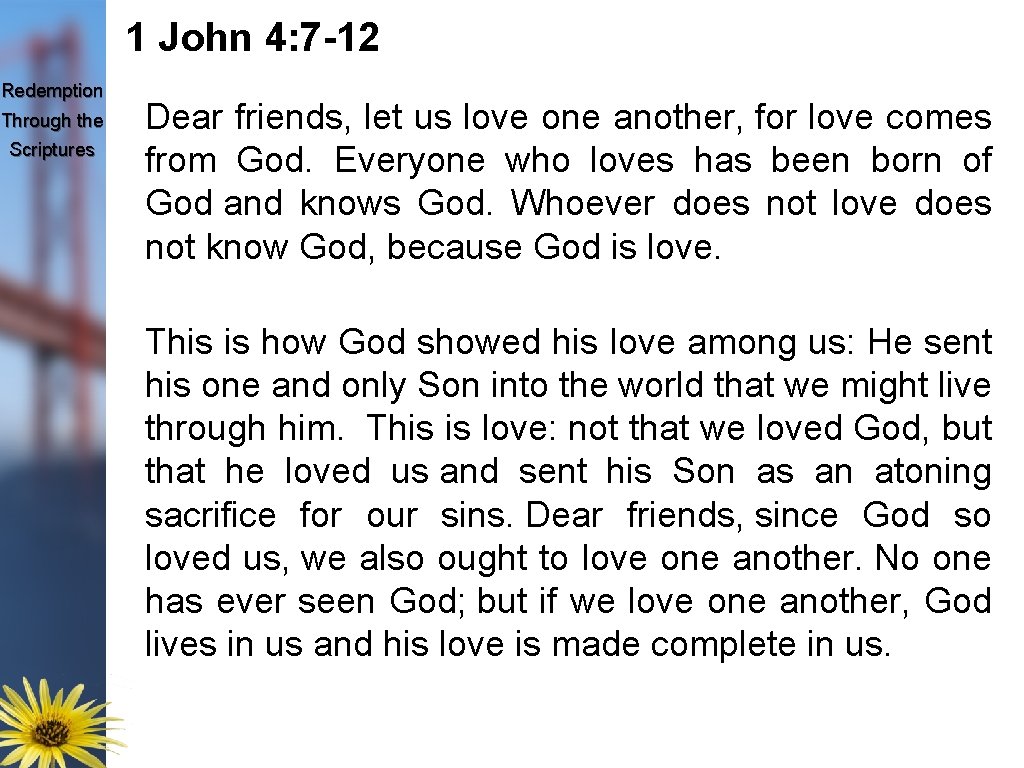 1 John 4: 7 -12 Redemption Through the Scriptures Dear friends, let us love