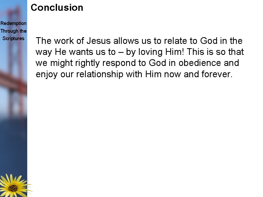 Conclusion Redemption Through the Scriptures The work of Jesus allows us to relate to