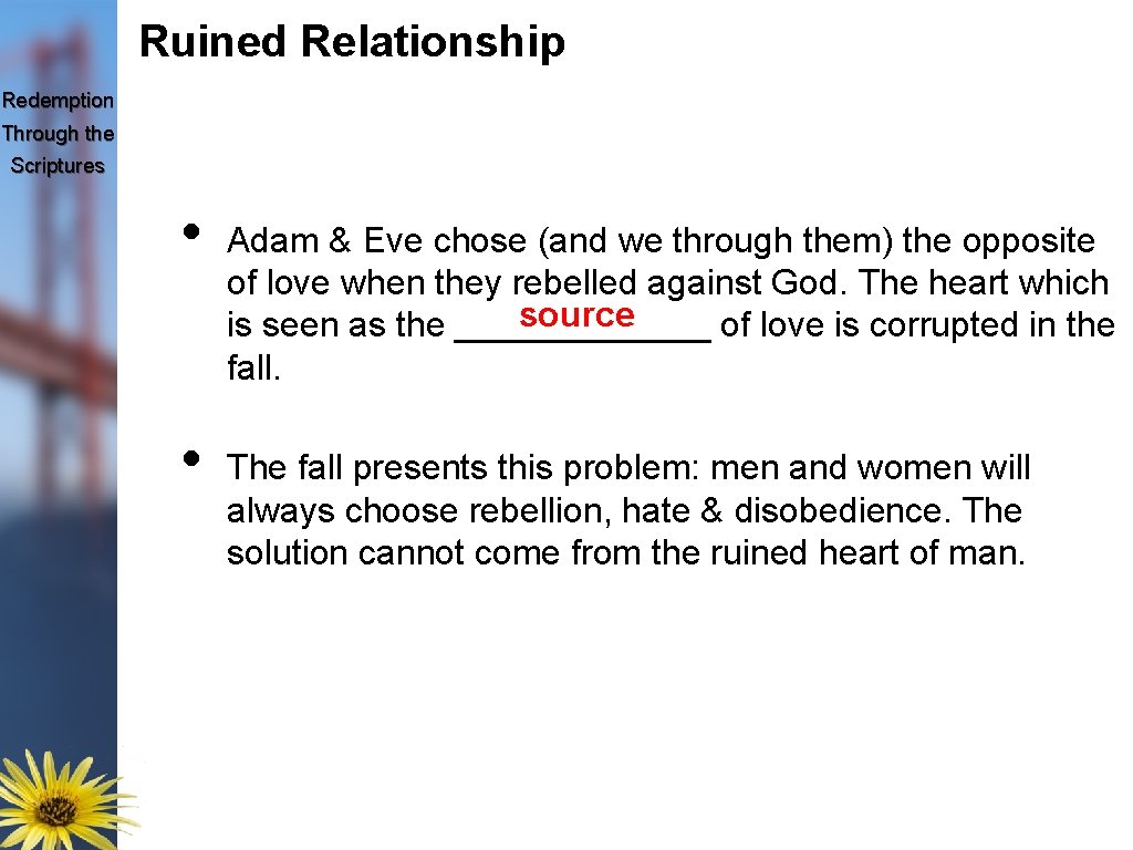 Ruined Relationship Redemption Through the Scriptures • • Adam & Eve chose (and we