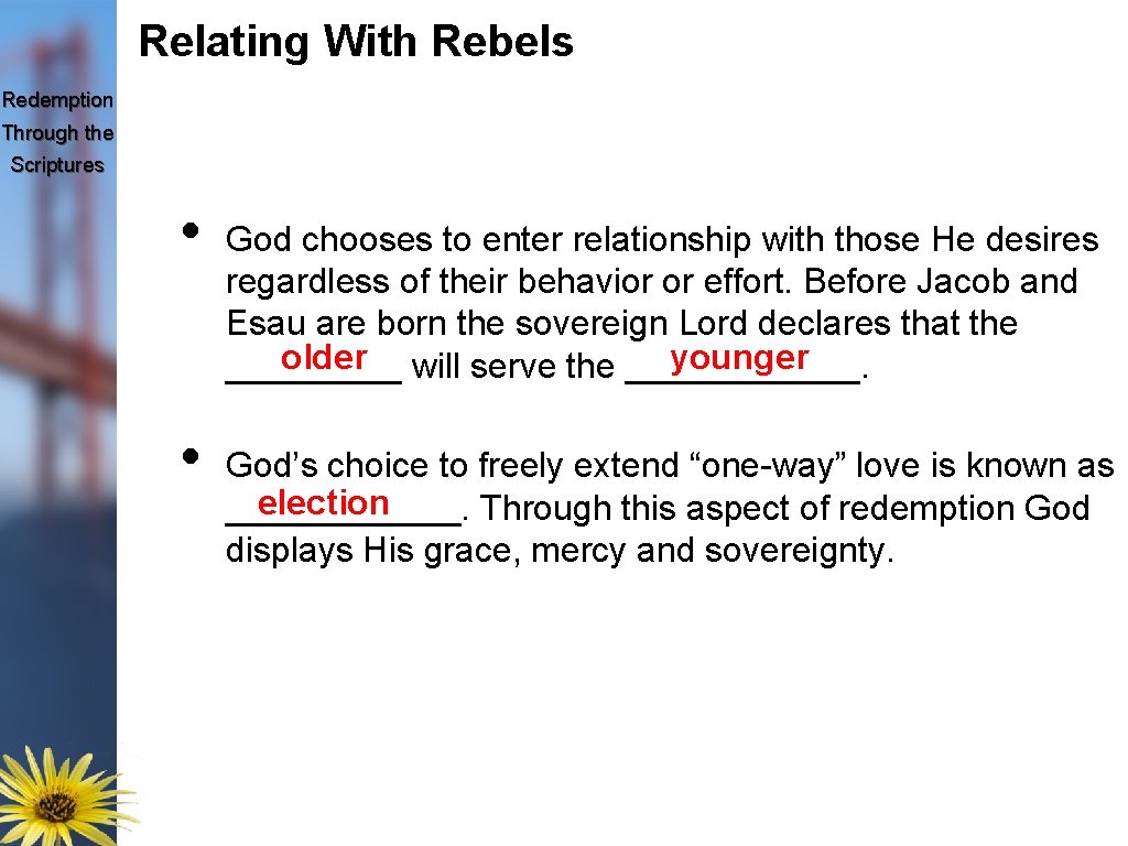 Relating With Rebels Redemption Through the Scriptures • • God chooses to enter relationship