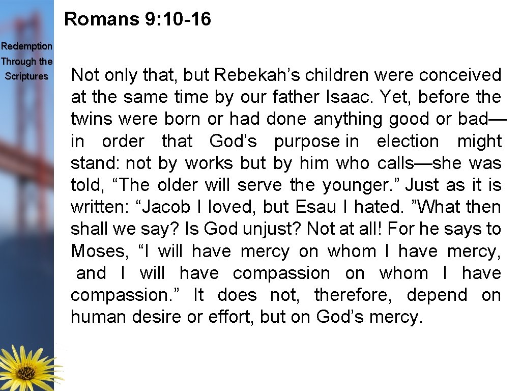 Romans 9: 10 -16 Redemption Through the Scriptures Not only that, but Rebekah’s children