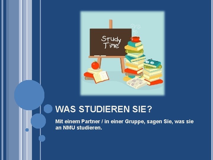 WAS STUDIEREN SIE? Mit einem Partner / in einer Gruppe, sagen Sie, was sie