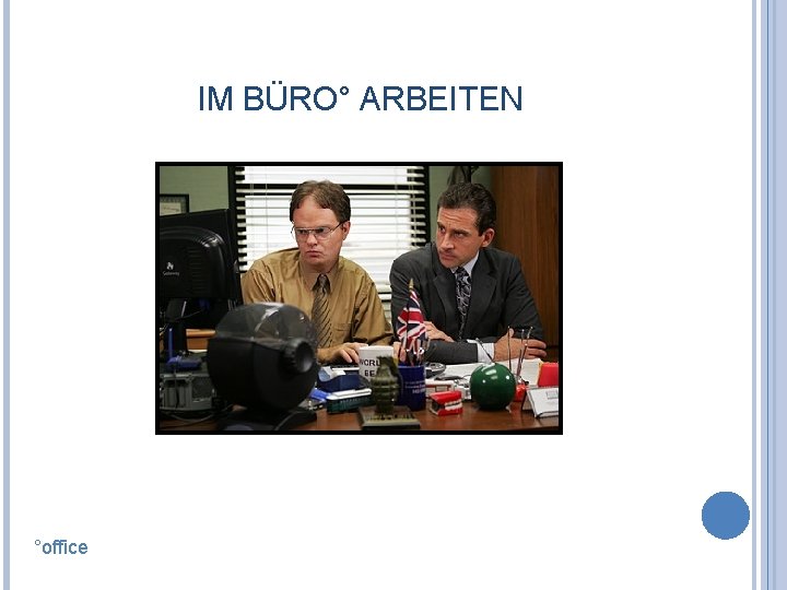 IM BÜRO° ARBEITEN °office 